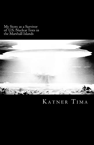 My Story as a Survivor of U.S. Nuclear Tests in the Marshall Islands von Createspace Independent Publishing Platform
